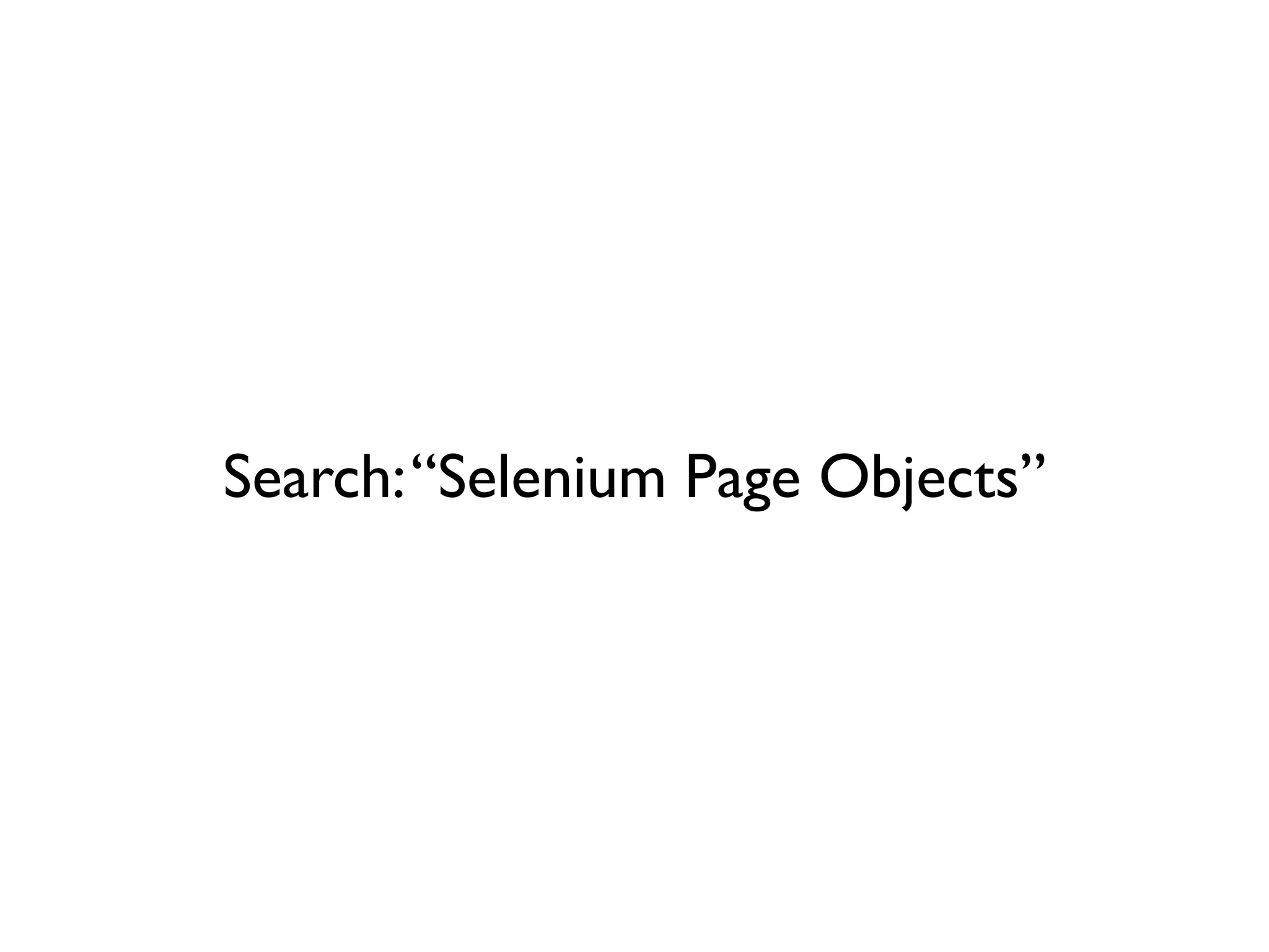 Search: “Selenium Page Objects”
 