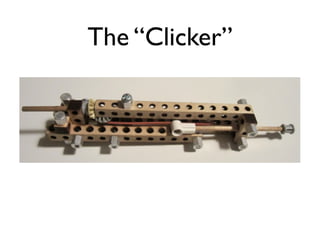 The “Clicker”
 