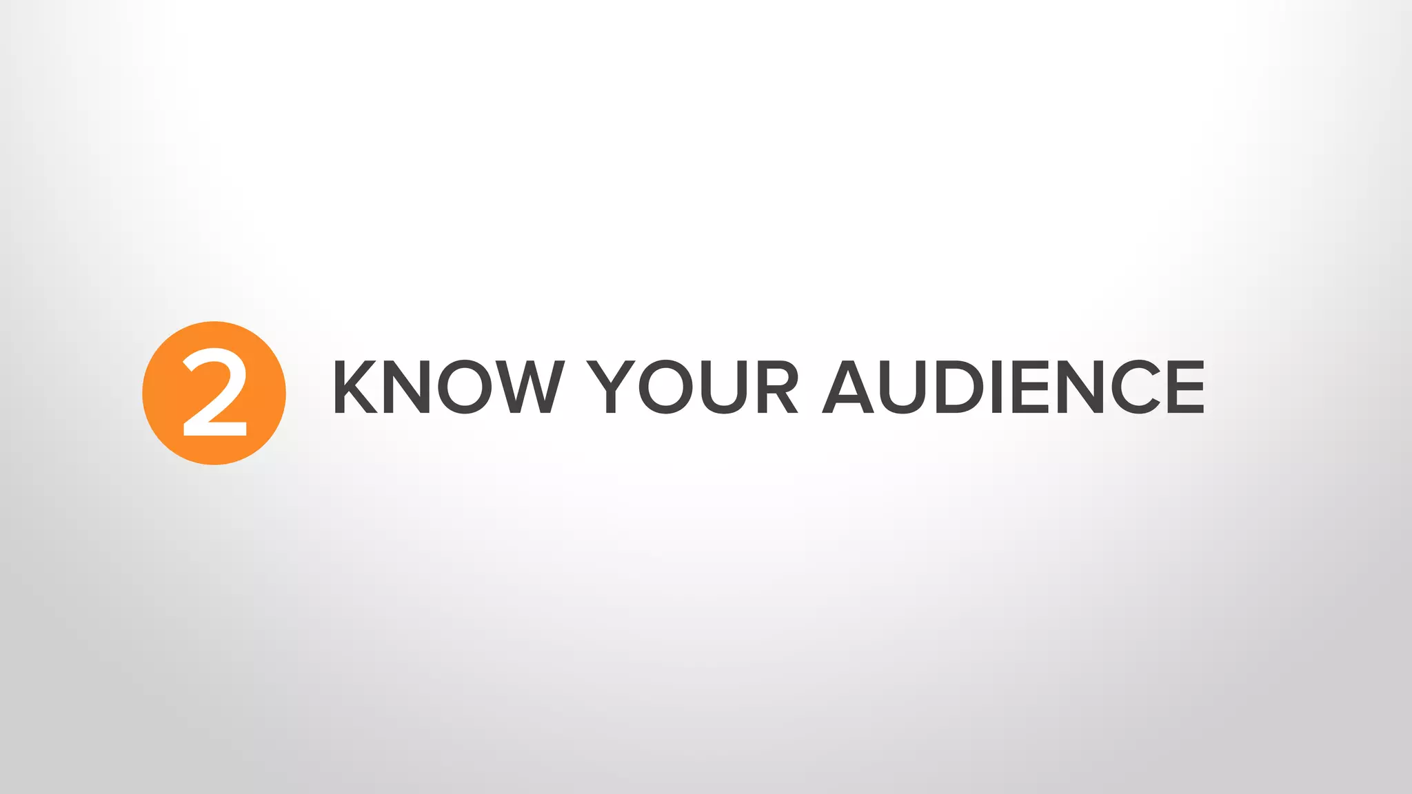 KNOW YOUR AUDIENCE2
 
