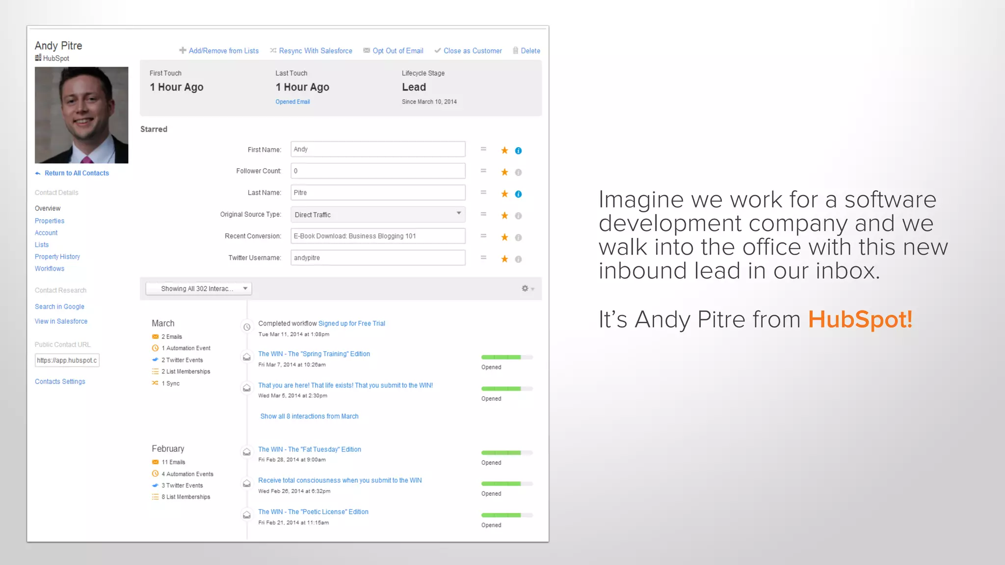 Imagine we work for a software
development company and we
walk into the oﬃce with this new
inbound lead in our inbox.
It’s Andy Pitre from HubSpot!
 