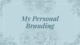 My Personal
Branding
 