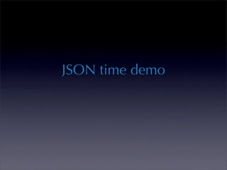 JSON time demo
 