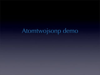 Atomtwojsonp demo
 