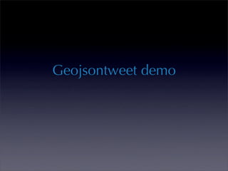 Geojsontweet demo
 