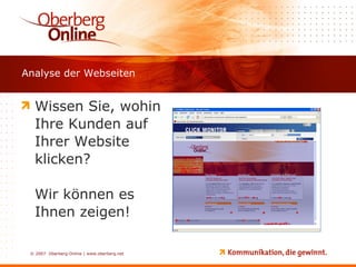 Analyse der Webseiten Wissen Sie, wohin Ihre Kunden auf Ihrer Website klicken?  Wir können es Ihnen zeigen! 