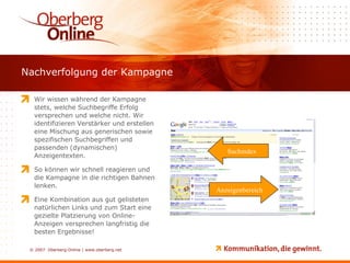 Nachverfolgung der Kampagne Wir wissen während der Kampagne stets, welche Suchbegriffe Erfolg versprechen und welche nicht. Wir identifizieren Verstärker und erstellen eine Mischung aus generischen sowie spezifischen Suchbegriffen und passenden (dynamischen) Anzeigentexten. So können wir schnell reagieren und die Kampagne in die richtigen Bahnen lenken. Eine Kombination aus gut gelisteten natürlichen Links und zum Start eine gezielte Platzierung von Online-Anzeigen versprechen langfristig die besten Ergebnisse! Suchindex Anzeigenbereich 