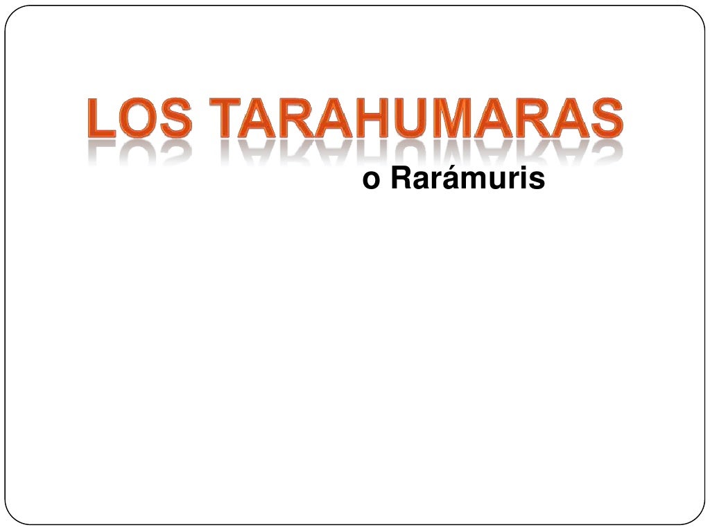 Huicholes Y Tarahumaras Huicholes Y Tarahumaras