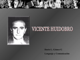 Darío L. Gómez G
Lenguaje y Comunicación

 