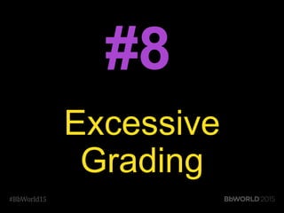 #8
Excessive
Grading
 