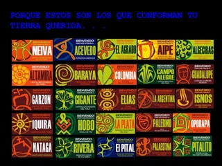 PORQUE ESTOS SON LOS QUE CONFORMAN TU TIERRA QUERIDA. . .  