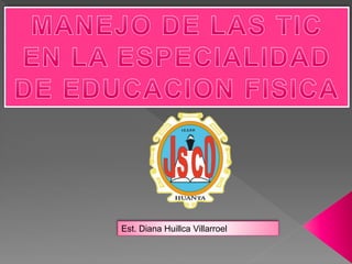 Est. Diana Huillca Villarroel
 