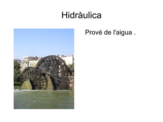 Hidràulica Prové de l'aigua . 