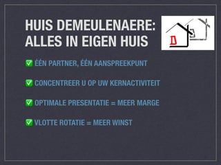 HUIS DEMEULENAERE:
ALLES IN EIGEN HUIS
✅ ÉÉN PARTNER, ÉÉN AANSPREEKPUNT
✅ CONCENTREER U OP UW KERNACTIVITEIT
✅ OPTIMALE PRESENTATIE = MEER MARGE
✅ VLOTTE ROTATIE = MEER WINST
 
