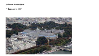Palais de la découverte
* Opgericht in 1937
 