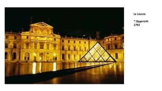 Le Louvre
* Opgericht
1793
 
