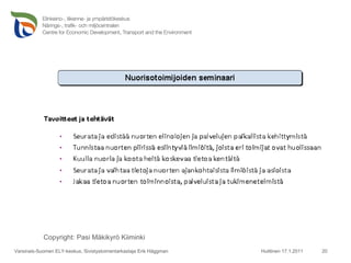 Huittinen 17.1.2011 Varsinais-Suomen ELY-keskus, Sivistystoimentarkastaja Erik Häggman Copyright: Pasi Mäkikyrö Kiiminki 