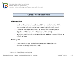 Huittinen 17.1.2011 Varsinais-Suomen ELY-keskus, Sivistystoimentarkastaja Erik Häggman Copyright: Pasi Mäkikyrö Kiiminki 