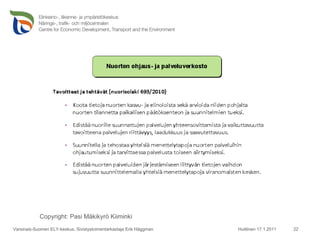 Huittinen 17.1.2011 Varsinais-Suomen ELY-keskus, Sivistystoimentarkastaja Erik Häggman Copyright: Pasi Mäkikyrö Kiiminki 