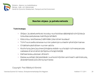 Huittinen 17.1.2011 Varsinais-Suomen ELY-keskus, Sivistystoimentarkastaja Erik Häggman Copyright: Pasi Mäkikyrö Kiiminki 