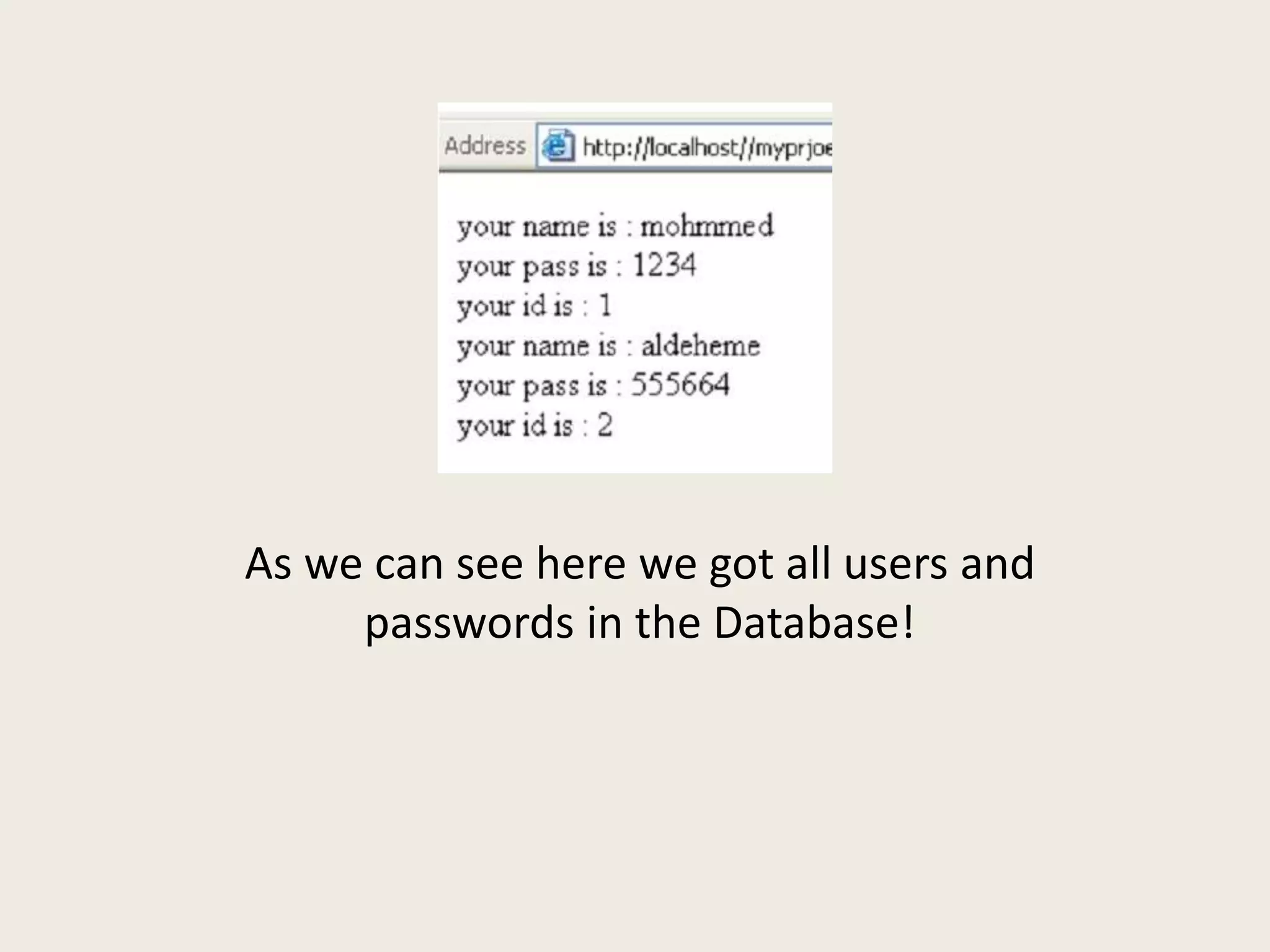 As we can see here we got all users and
passwords in the Database!
 