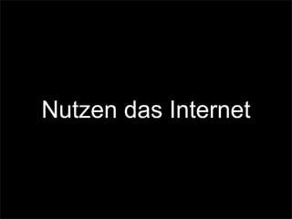 Nutzen das Internet
 