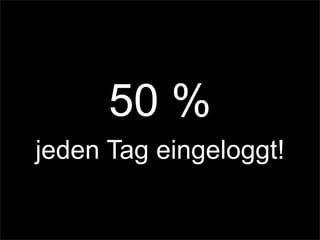 50 %
jeden Tag eingeloggt!
 