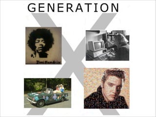 Generation X
 