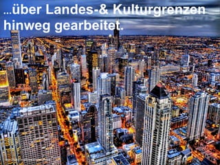 http://ﬂickr.com/photos/stuckincustoms/
...über Landes-& Kulturgrenzen
hinweg gearbeitet.
 
