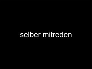 selber mitreden
 