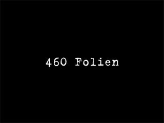 460 Folien
 