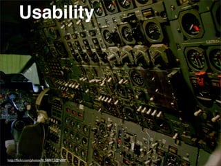 Usability
http://ﬂickr.com/photos/41568472@N00/
 