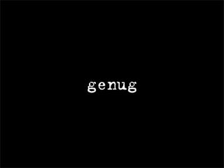 genug
 
