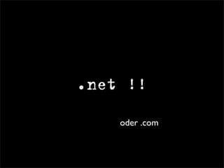 .net !!
oder .com
 