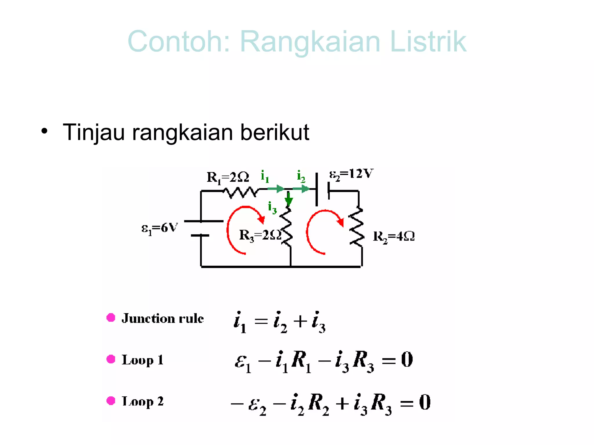 Contoh: Rangkaian Listrik

• Tinjau rangkaian berikut
 