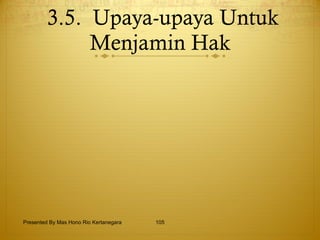 3.5.  Upaya-upaya Untuk Menjamin Hak Presented By Mas Hono Rio Kertanegara 