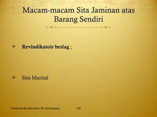 Macam-macam Sita Jaminan atas Barang Sendiri Revindikatoir beslag  ; Sita Marital   Presented By Mas Hono Rio Kertanegara 