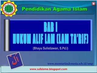 Pendidikan Agama Islam




                       (Bhayu Sulistiawan, S.Pd.I)



                                  www.mentariindonesia.sch.id/smp
                    www.sulisisme.blogspot.com
        DIKLAT/BIMTEK KTSP 2009
DEPARTEMEN PENDIDIKAN NASIONAL  HALAMAN 1/75
 