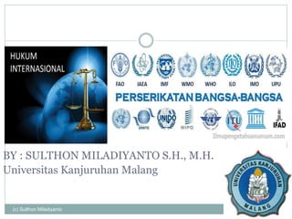 (c) Sulthon Miladiyanto
BY : SULTHON MILADIYANTO S.H., M.H.
Universitas Kanjuruhan Malang
 
