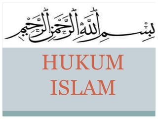 HUKUM
ISLAM
 