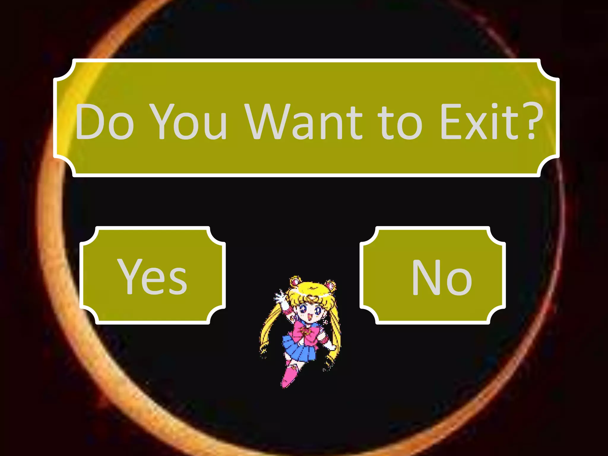 Do You Want to Exit?

 Yes          No
 