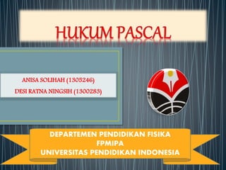 ANISA SOLIHAH (1305246)
DESI RATNA NINGSIH (1300283)
DEPARTEMEN PENDIDIKAN FISIKA
FPMIPA
UNIVERSITAS PENDIDIKAN INDONESIA
 