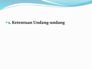  1. Ketentuan Undang-undang
 