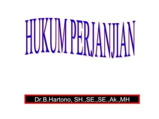 Dr.B.Hartono, SH.,SE.,SE.,Ak.,MH
 