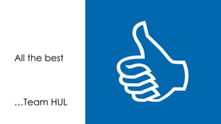 All the best
…Team HUL
 
