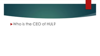 Who is the CEO of HUL?
 