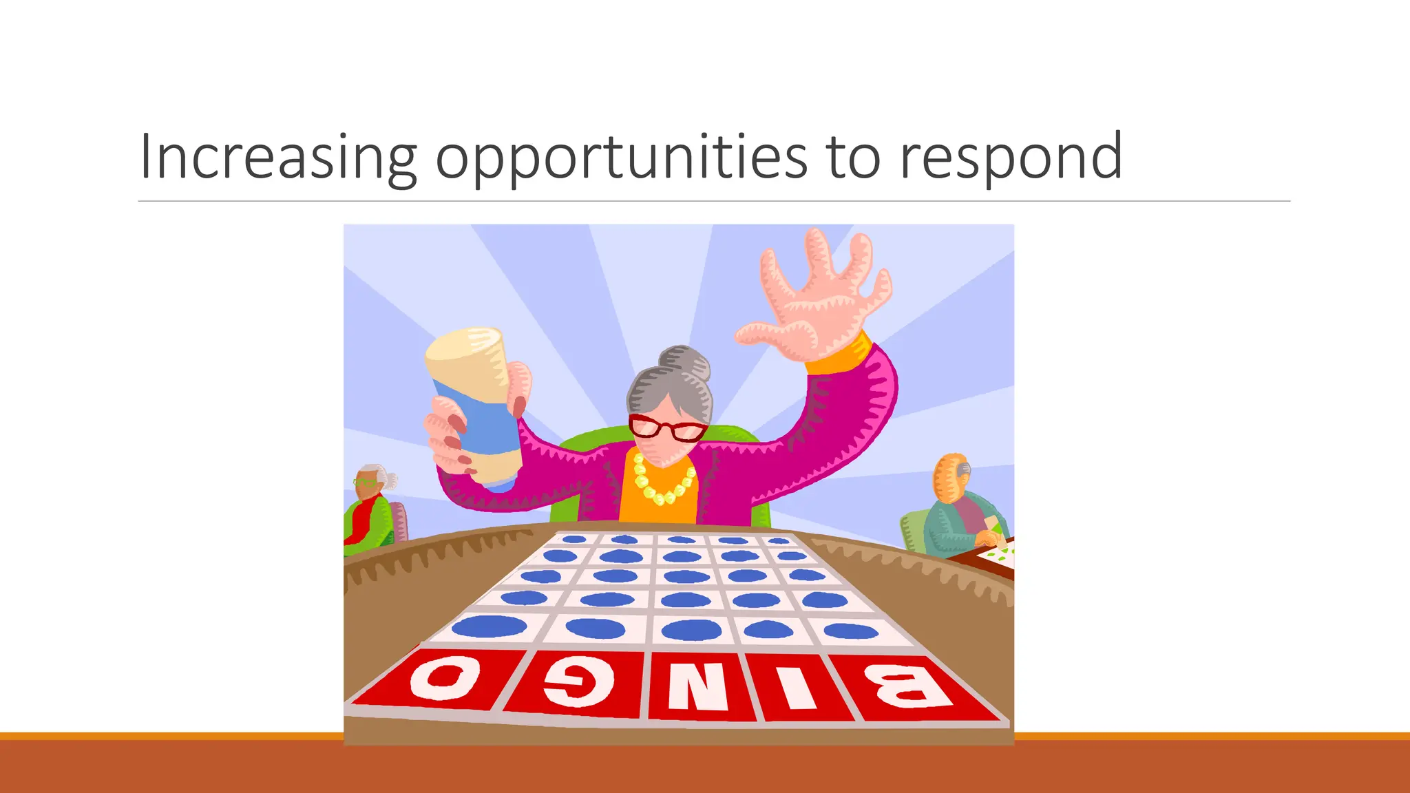 Increasing opportunities to respond
 