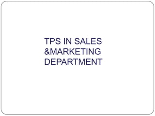 TPS IN SALES
&MARKETING
DEPARTMENT
 