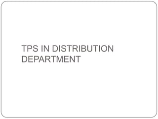TPS IN DISTRIBUTION
DEPARTMENT
 