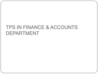 TPS IN FINANCE & ACCOUNTS
DEPARTMENT
 