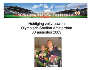 Huldiging zeilvrouwen Olympisch Stadion Amsterdam 30 augustus 2009   